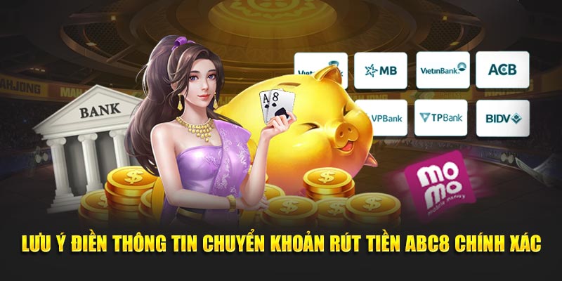 Lưu ý điền thông tin chuyển khoản rút tiền Abc8 chính xác